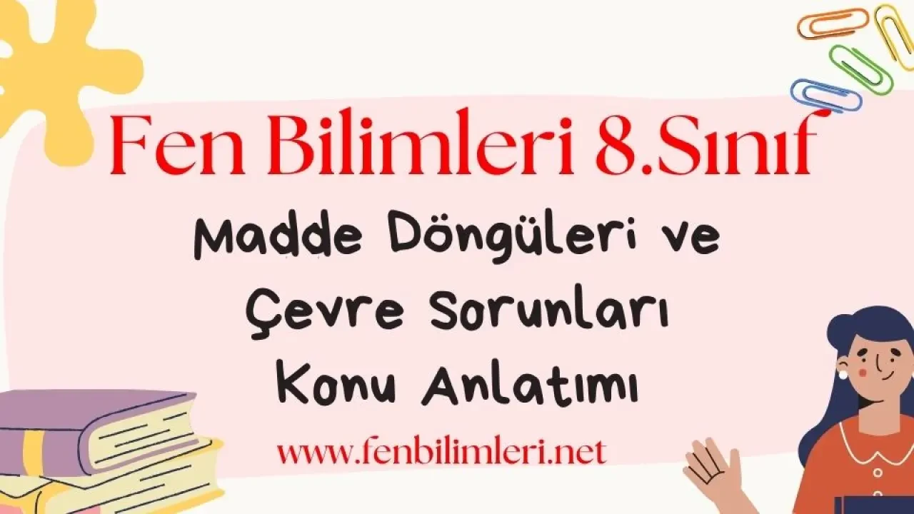 Madde Döngüleri ve Çevre Sorunları Konu Anlatımı
