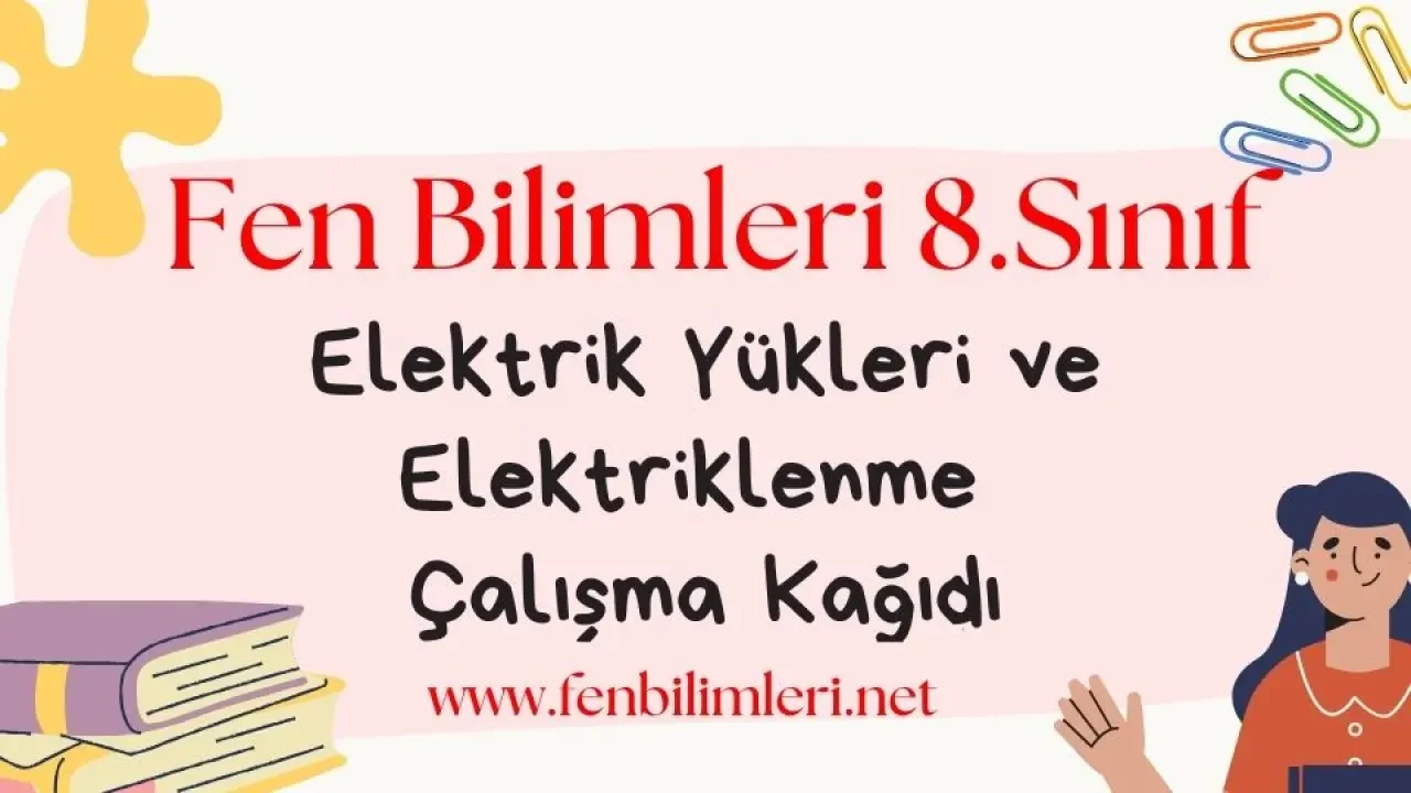 Elektrik Yükleri ve Elektriklenme Çalışma Kağıdı