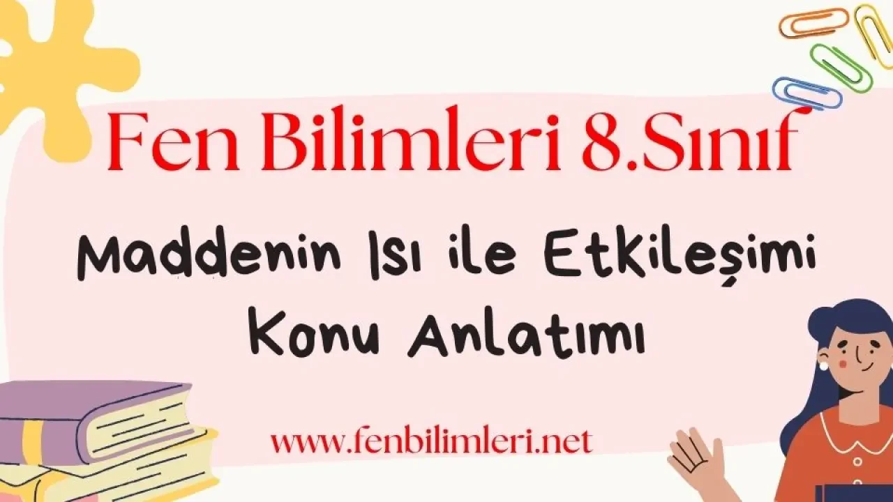 Maddenin Isı ile Etkileşimi Konu Anlatımı